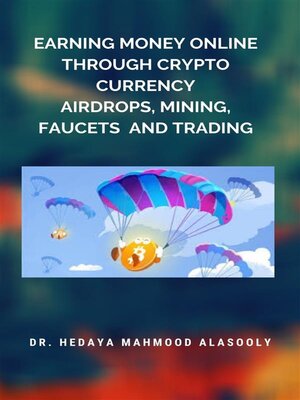cover image of Earning Money Online through Crypto Currency Airdrops, Mining, Faucets  and Trading